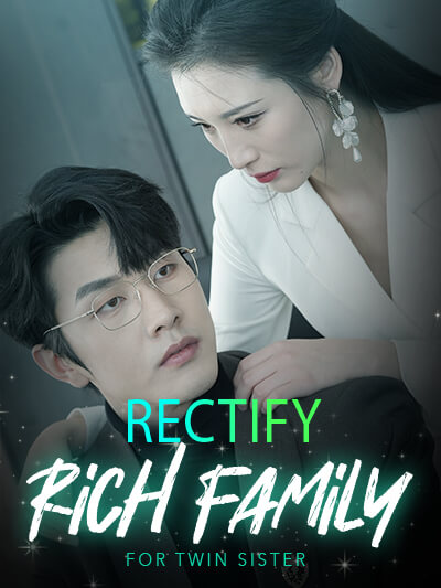 Rectify rich family for twin sister