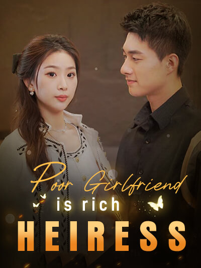 Poor Girlfriend is rich Heiress