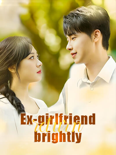 Ex-girlfriend return brightly