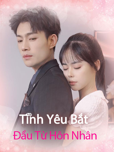 Tình Yêu Bắt Đầu Từ Hôn Nhân