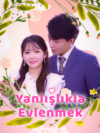 Yanlışlıkla Evlenmek dizisi kapak görseli — 30 bölüm full HD Türkçe izle